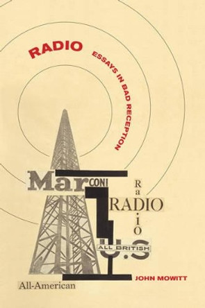 Radio: Essays in Bad Reception by John Mowitt 9780520270503