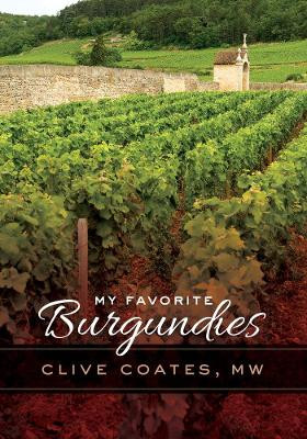 My Favorite Burgundies by Clive Coates 9780520276628