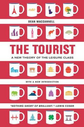 The Tourist: A New Theory of the Leisure Class by Dean MacCannell 9780520280007
