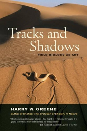 Tracks and Shadows: Field Biology as Art by Harry W. Greene 9780520292659