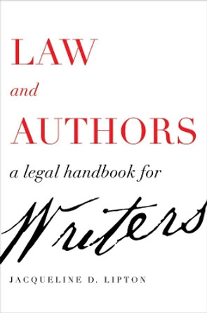 Law and Authors: A Legal Handbook for Writers by Jacqueline D. Lipton 9780520301818