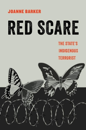 Red Scare: The State's Indigenous Terrorist by Joanne Barker 9780520303171 Red Scare: The State's Indigenous Terrorist by Joanne Barker 9780520303171