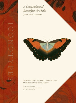 Iconotypes: A Compendium of Butterflies and Moths, Jones' Icones Complete by Oxford University Museum of Natural History 9780520386501