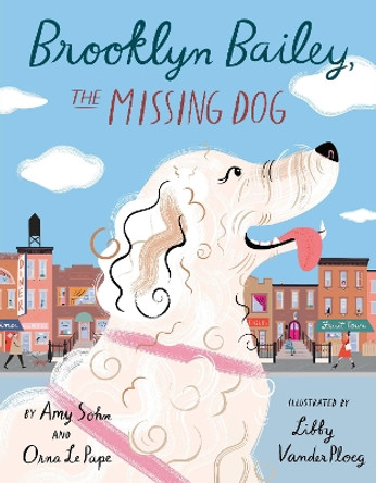 Brooklyn Bailey, the Missing Dog by Amy Sohn 9780525552734