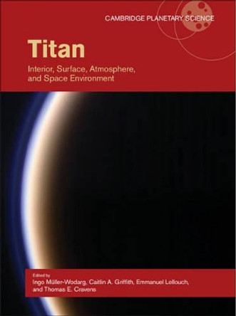 Titan: Interior, Surface, Atmosphere, and Space Environment by Ingo Muller-Wodarg 9780521199926