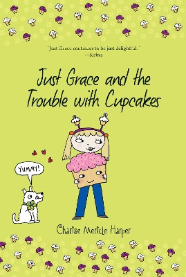 Just Grace and the Trouble with Cupcakes, Bk 10 by Charise Mericle Harper 9780544339101