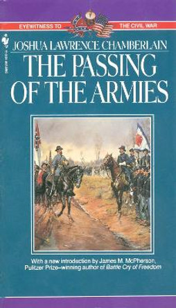 The Passing of the Armies: An Account of the Army of the Potomac, Based upon Personal Reminiscences of the 5th Army Corps by Joshua Chamberlain 9780553299922