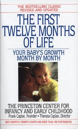 The First Twelve Months of Life: Your Baby's Growth Month by Month by Frank Caplan 9780553574067