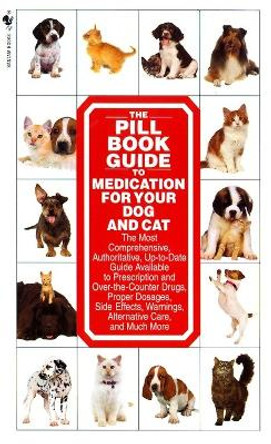 The Pill Book Guide to Medication for Your Dog and Cat by Kate Roby 9780553579895