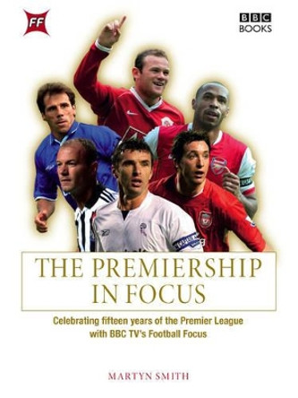 The Premiership in Focus by Martyn Smith 9780563493556