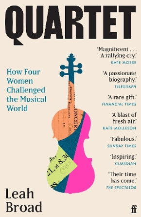 Quartet: How Four Women Challenged the Musical World by Leah Broad 9780571366118