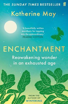 Enchantment: Reawakening Wonder in an Exhausted Age by Katherine May 9780571378357