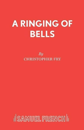 A Ringing of Bells by Christopher Fry 9780573122071