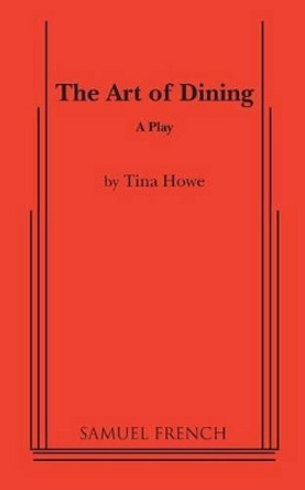 The Art of Dining by Tina Howe 9780573605703