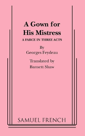 A Gown for His Mistress by Georges Feydeau 9780573609558