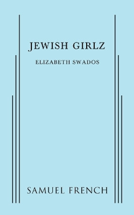 Jewish Girlz by Elizabeth Swados 9780573623943