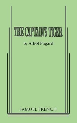 The Captain's Tiger by Athol Fugard 9780573626470