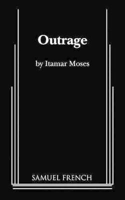 Outrage by Itamar Moses 9780573651458