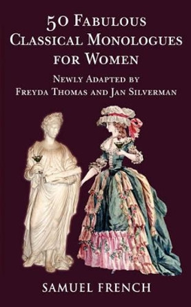 50 Fabulous Classical Monologues for Women by Freyda Thomas 9780573662737