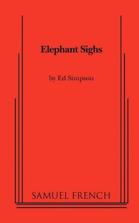 Elephant Sighs by Ed Simpson 9780573697326