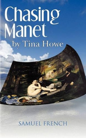 Chasing Manet by Tina Howe 9780573697562