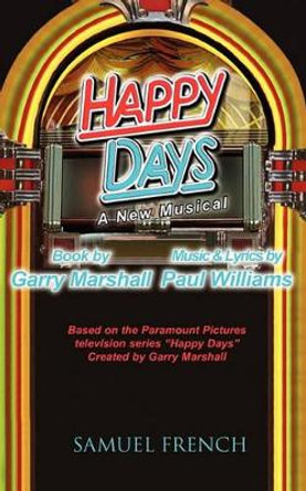 Happy Days - A Musical by Garry Marshall 9780573698293
