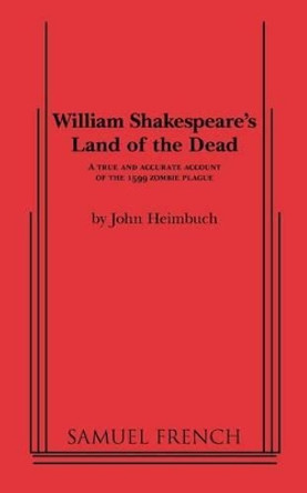 William Shakespeare's Land of the Dead by John Heimbuch 9780573700149