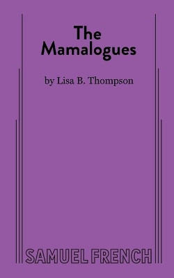 The Mamalogues by Lisa B Thompson 9780573709456