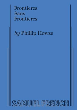 Frontieres Sans Frontieres by Phillip Howze 9780573706738