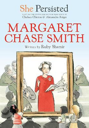 She Persisted: Margaret Chase Smith by Ruby Shamir 9780593115909