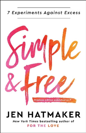 Simple and Free: 7 Experiments Against Excess by Jen Hatmaker 9780593236789