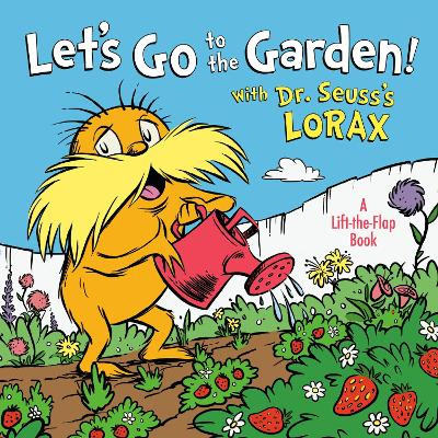 Let's Go to the Garden! with Dr. Seuss's Lorax by Todd Tarpley 9780593308370