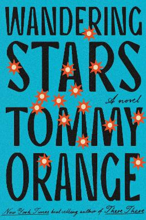 Wandering Stars: A novel by Tommy Orange 9780593318256