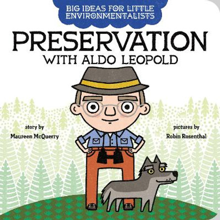 Big Ideas for Little Environmentalists: Preservation with Aldo Leopold by Maureen McQuerry 9780593323724