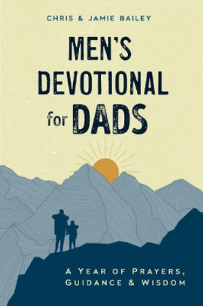 Men'S Devotional for Dads: A Year of Prayers, Guidance, and Wisdom by Christopher Bailey 9780593435717