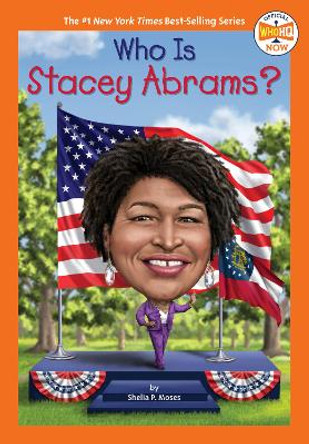 Who Is Stacey Abrams? by Shelia P. Moses 9780593519738