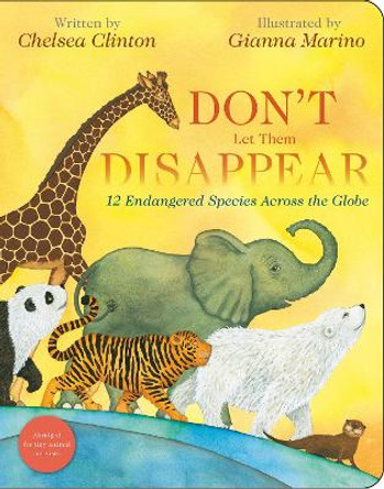 Don't Let Them Disappear: 12 Endangered Species Across the Globe by Chelsea Clinton 9780593623961