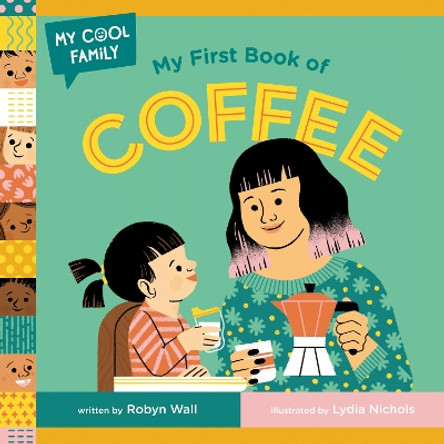 My First Book of Coffee by Robyn Wall 9780593703366