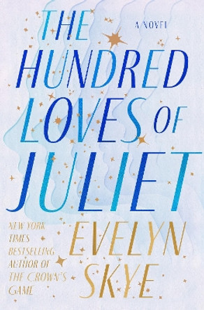 The Hundred Loves of Juliet: A Novel by Evelyn Skye 9780593724170