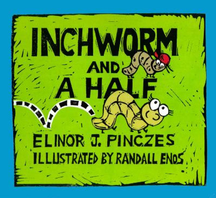 Inchworm and a Half by Elinor Pinczes 9780618311019