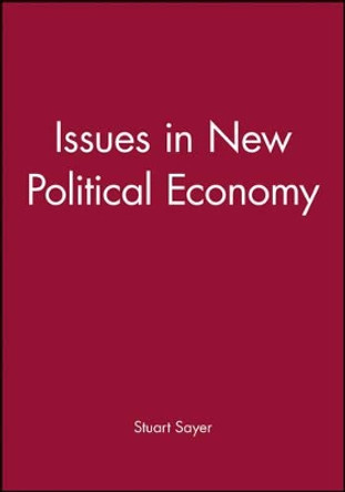 Issues in New Political Economy by Stuart Sayer 9780631226437