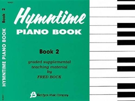 Hymntime Piano Book #2 Children's Piano: Children'S Piano by Fred Bock 9780634011856