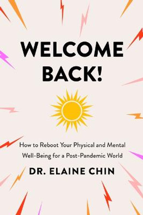 Busting Out of Lockdown: How to Reboot Your Physical and Mental Well-Being for a Post-Pandemic World by Dr Elaine Chin