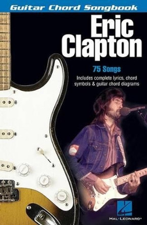 Eric Clapton: Guitar Chord Songbook by Eric Clapton 9780634056185