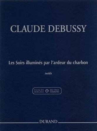 Les Soirs illuminés par l'ardeur du charbon: Extrait Du - Excerpt from SéRie I Vol. 4 by Claude Debussy 9780634079344