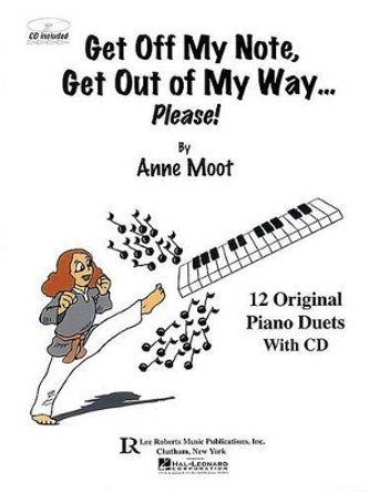 Get Off My Note, Get Out of My Way ... Please! by Anne Moot 9780634093388