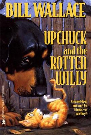 Upchuck and the Rotten Willy by Bill Wallace 9780671014155