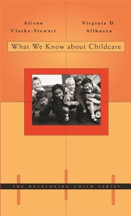 What We Know about Childcare by Alison Clarke-Stewart 9780674017498