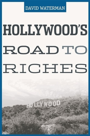 Hollywood's Road to Riches by David Waterman 9780674019454