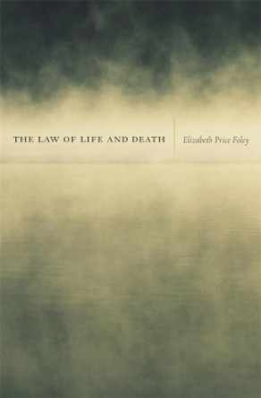 The Law of Life and Death by Elizabeth Price Foley 9780674051041